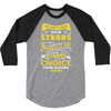 We Don't Know How Strong We Really Are Until Being Strong Is The Only 3/4 Sleeve Shirt
