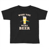 Wish You Were Beer Toddler T-shirt