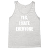 yes i hate everyone Tank Top