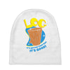 log it's better than bad it's good Baby Beanies