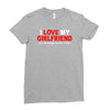i love my girlfriend Ladies Fitted T-Shirt