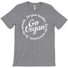 go vegan T-Shirt