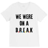 Friends Quote - We Were On A Break V-Neck Tee
