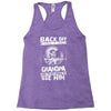 Back Off I Have A Crazy Grandpa And I am not Afraid To Use Him Racerback Tank