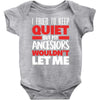 i tried to keep quiet but my ancestors Baby Bodysuit