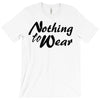 nothing to wear T-Shirt