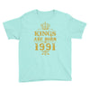 kings are born in 1991 Youth Tee