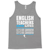 english teacher save lives Tank Top