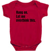 hang on. let me overthink this Baby Bodysuit