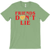 Friends Dont Lie T-Shirt