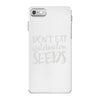 don't eat watermelon seeds iPhone 7 Case