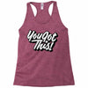 you got this Racerback Tank