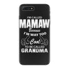 I&rsquo;m Called Mamaw Because I&rsquo;m Way Too Cool To Be Called Grandma iPhone 7 Plus Case
