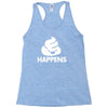 shit happens Racerback Tank