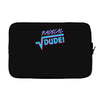 radical dude! Laptop sleeve