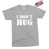i don't hug Exclusive T-shirt