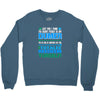 just wen i think you coundn't posible be any dumber you go and do somt Crewneck Sweatshirt