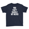 you can't handle my weird Youth Tee