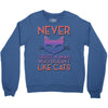 never trust a man Crewneck Sweatshirt