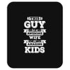 This Guy Has An Awesome Wife And Amazing Kids Mousepad