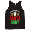 working on my santa body Tank Top