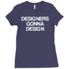 designers gonna design Ladies Fitted T-Shirt