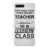 This 10 TH Grade Teacher Has An Amazing! Class iPhone 7 Plus Case