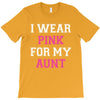 i wear pink for my aunt breast cancer T-Shirt