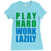 play hard, work lazily Ladies Fitted T-Shirt