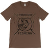 i thought i wanted a career turns out i just out paychecks to go fishi T-Shirt