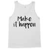make it happen Tank Top