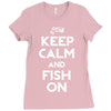 keep calm and fish on Ladies Fitted T-Shirt
