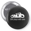 gearhead still plays with cars Pin-back button