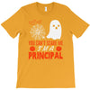 you cant scare principal T-Shirt