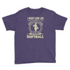 i might look like i'm playing softball Youth Tee