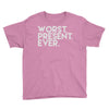 worst present ever Youth Tee