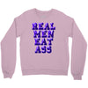 real men eat ass Crewneck Sweatshirt