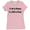 to err is human funny t shirt pirate humor parody s 3xl Ladies Fitted T-Shirt