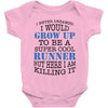 i never dreamed i would grow up to be a super cool runner but here i a Baby Bodysuit