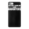 you can't scare me i have daughters iPhone 7 Case