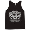 Behind Every Football Player Who Believes in Himself is a Football Dad Tank Top