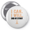 I Can I Will End Of The Story Pin-back button