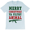 Merry Christmas Ya Filthy Animal T-Shirt