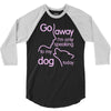 go away i'm only speaking to my dog today 3/4 Sleeve Shirt