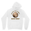 pluto the planet never forget Unisex Hoodie