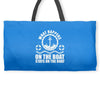 What happens on the boat... Stays on the boat Weekender Totes