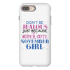 don't be jealous just because i'm a super cute november girl iPhone 8 Plus