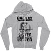 Back Of I Have A Crazy Sister And I am not Afraid To Use Her Zipper Hoodie