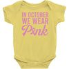 in october we wear pink Baby Bodysuit