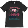 A November Girl Like A Flowers T-Shirt